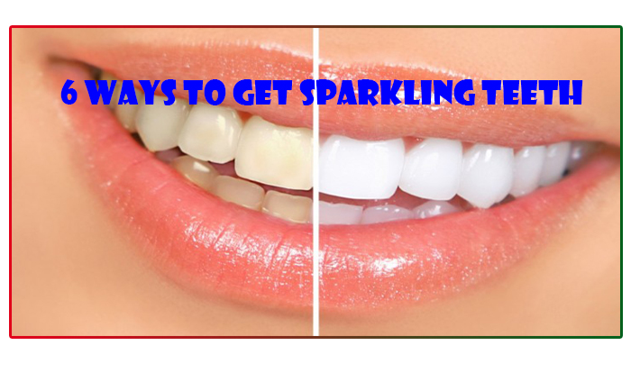 6 Ways To Get Sparkling Teeth